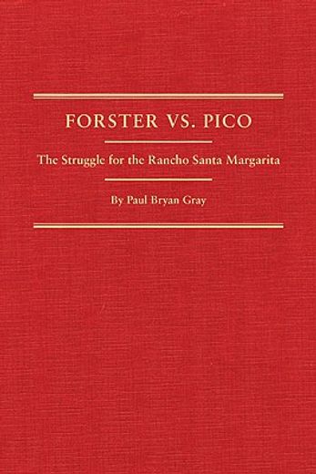 forster vs. pico,the struggle for the rancho santa margarita