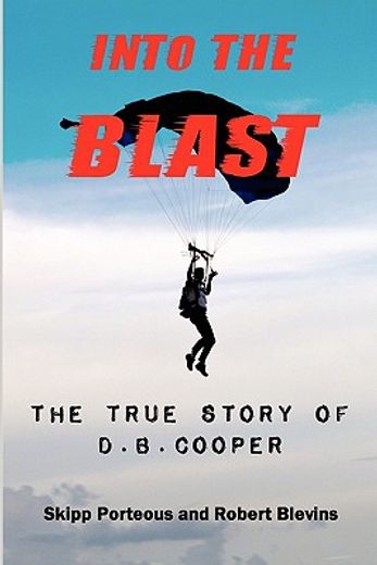 Into the Blast - the True Story of D. Bl Cooper - Revised Edition 