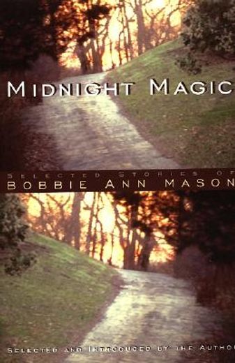 midnight magic: selected stories of bobbie ann mason (en Inglés)