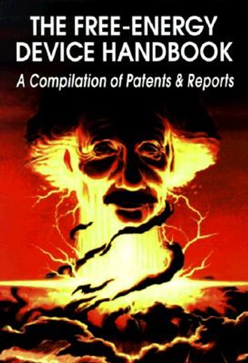 the free-energy device handbook,a compilation of patents & reports