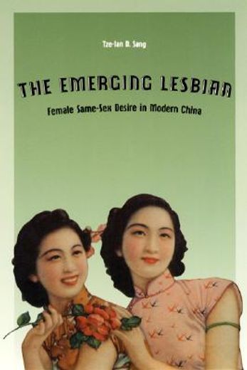 the emerging lesbian,female same-sex desire in modern china