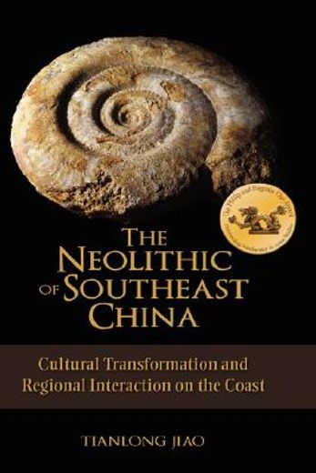 the neolithic of southeast china,cultural transformation and regional interaction on the coast