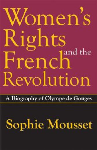 women´s rights and the french revolution,a biography of olympe de gouges