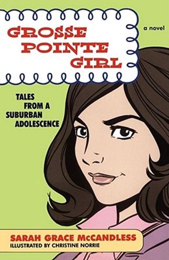 grosse pointe girl,tales from a suburban adolescence (en Inglés)