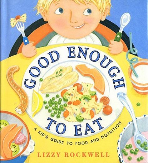 good enough to eat,a kid´s guide to food and nutrition (in English)