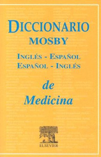 diccionario mosby ingles-espanol/espanol-ingles de ciencias de la salud,ingles-espanol : espanol-ingles
