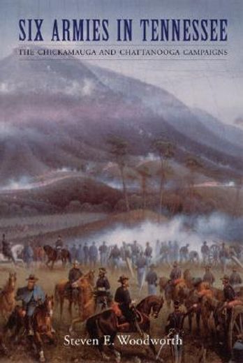 six armies in tennessee,the chickamauga and chattanooga campaigns (en Inglés)