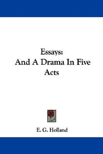 essays: and a drama in five acts