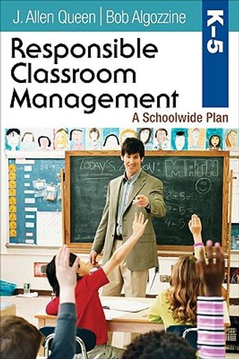 responsible classroom management, grades k-5,a schoolwide plan