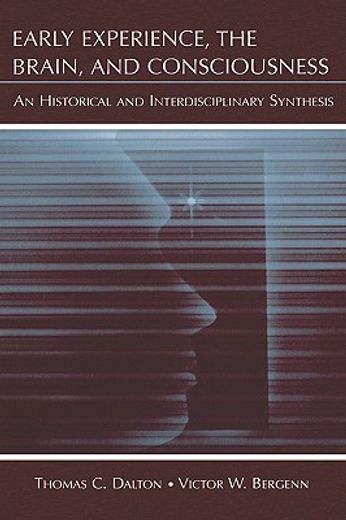 early experience, the brain, and consciousness,an historical and interdisciplinary synthesis