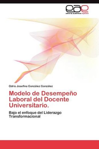 modelo de desempe o laboral del docente universitario. (in Spanish)