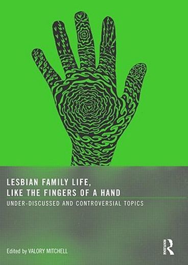 lesbian family life, like the fingers of a hand,under-discussed and controversial topics