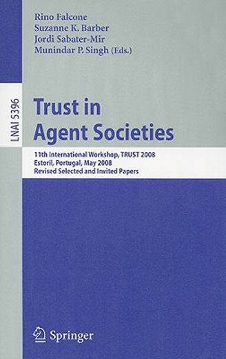 trust in agent societies,11th international workshop, trust 2008, estoril, portugal, may 12 -13, 2008, revised selected and i