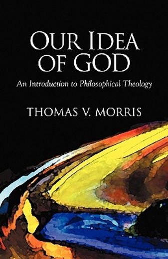 our idea of god,an introduction to philosophical theology