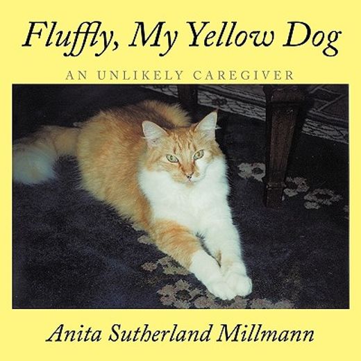 fluffly, my yellow dog,a unlikely care giver