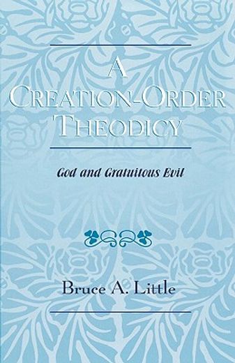 a creation-order theodicy,god and gratuitous evil