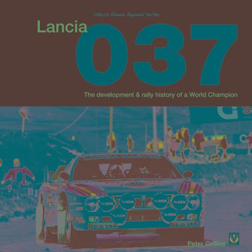 Lancia 037: The Development and Rally History of a World Champion (en Inglés)