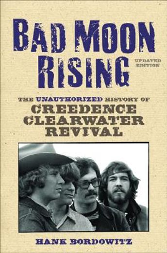 bad moon rising,the unauthorized history of creedence clearwater revival (in English)