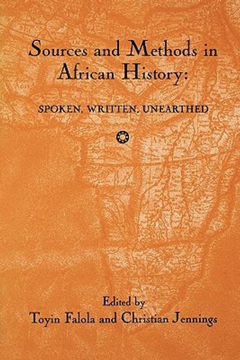 sources and methods in african history,spoken, written, unearthed (en Inglés)