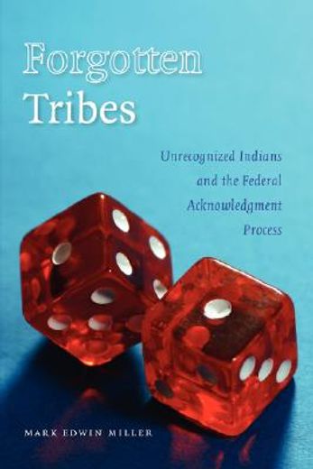 forgotten tribes,unrecognized indians and the federal acknowledgment process