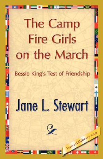the camp fire girls on the march,pr bessie king´s test of friendship