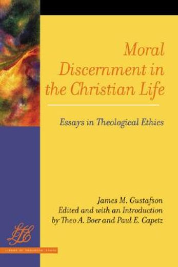 moral discernment in the christian life,essays in theological ethics