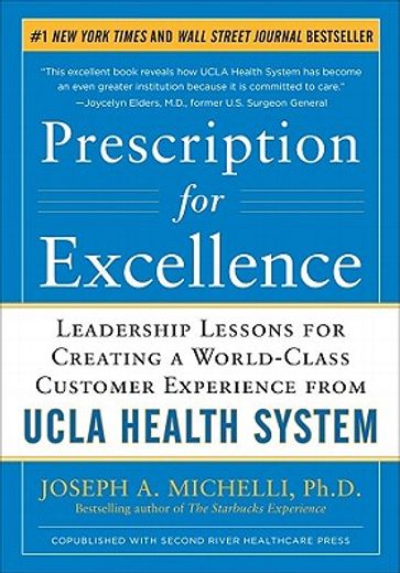 prescription for excellence,leadership lessons for creating a world-class customer experience from ucla health system (en Inglés)