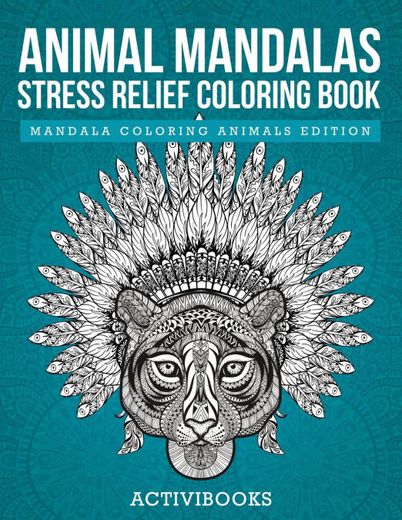 Animal Mandalas Stress Relief Coloring Book - Mandala Coloring Animals Edition (en Inglés)