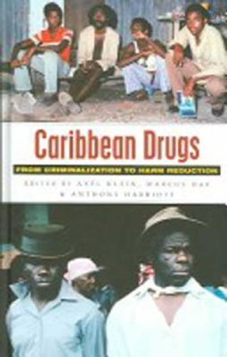 Caribbean Drugs: From Criminalization to Harm Reduction (en Inglés)