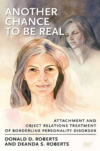 another chance to be real,attachment and object relations treatment of borderline personality disorder (en Inglés)