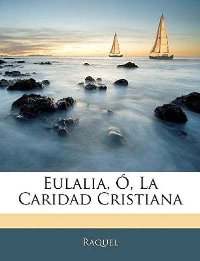 eulalia, , la caridad cristiana