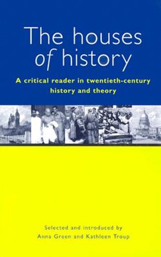 the houses of history,a critical reader in twentieth-century history and theory