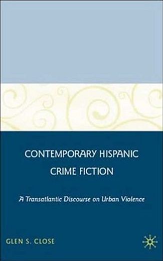 contemporary hispanic crime fiction,a transatlantic discourse on urban violence
