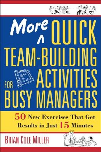 more quick team-building activities for busy managers,50 new exercises that get results in just 15 minutes