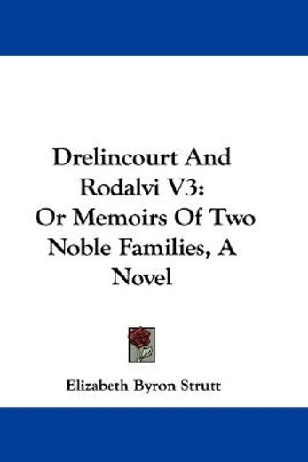 drelincourt and rodalvi v3: or memoirs o