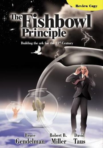 the fishbowl principle,building the ark for the 21st century