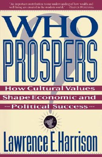 who prospers?,how cultural values shape economic and political success
