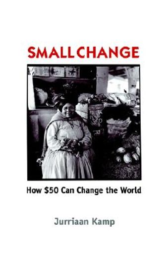 small change,how fifty dollars can change the world