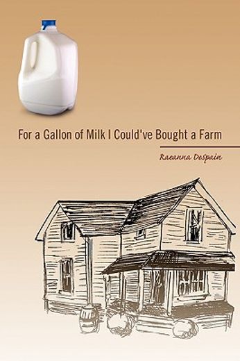 for a gallon of milk i could`ve bought a farm