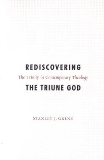 rediscovering the triune god,the trinity in contemporary theology