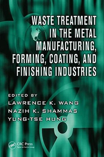 Waste Treatment in the Metal Manufacturing, Forming, Coating, and Finishing Industries (en Inglés)