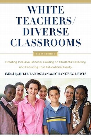 white teachers / diverse classrooms,creating inclusive schools, building on students` diversity, and providing true educational equity
