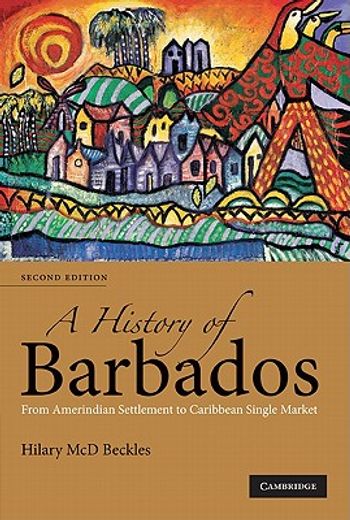 a history of barbados,from amerindian settlement to caribbean single market