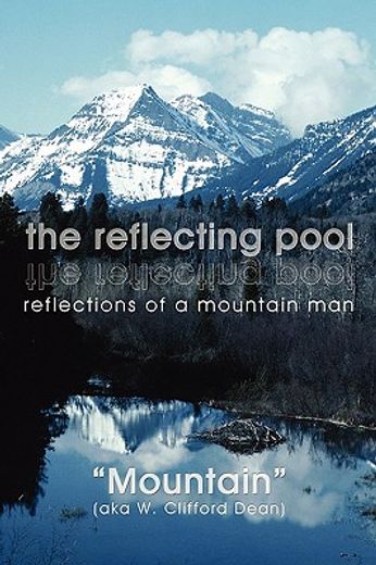 the reflecting pool,reflections of a mountain man