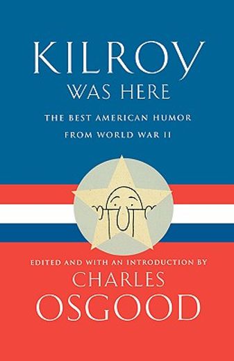 kilroy was here,the best american humor from world war ii
