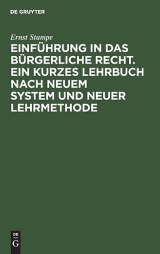 Einfã Â¼Hrung in das bã Â¼Rgerliche Recht. Ein Kurzes Lehrbuch Nach Neuem System und Neuer Lehrmethode (German Edition) [Hardcover ] (en Alemán)
