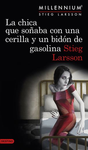 La Chica que Soñaba con una Cerilla y un Bidon de Gasolina (Serie Millennium 2) (in Spanish)