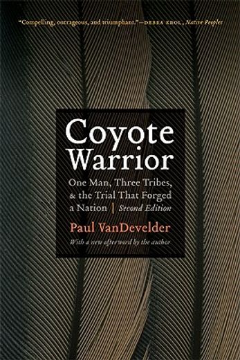 coyote warrior,one man, three tribes, and the trial that forged a nation (en Inglés)