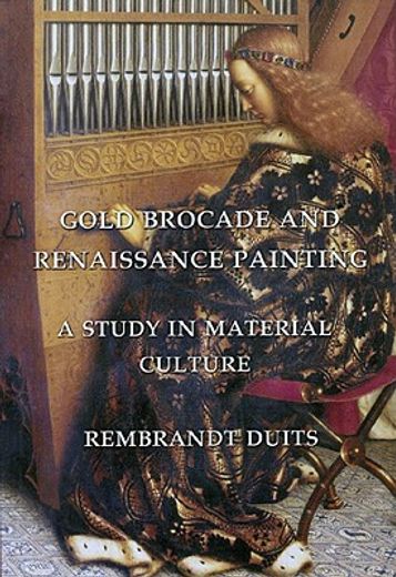 Gold Brocade and Renaissance Painting: A Study in Material Culture (en Inglés)