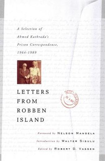 letters from robben island,a selection of ahmed kathrada´s prison correspondence, 1964-1989
